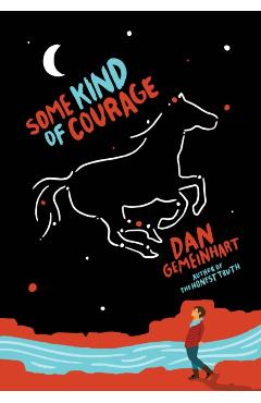Some Kind of Courage - Dan Gemeinhart
