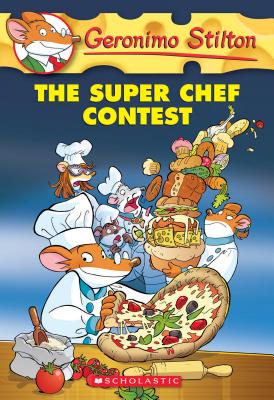 The Super Chef Contest (Geronimo Stilton #58) - Geronimo Stilton