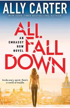 Coperta cărții 'All Fall Down (Embassy Row, Book 1), Volume 1: Book One of Embassy Row - Ally Carter'
