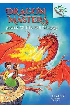 Coperta cărții 'Power of the Fire Dragon: A Branches Book (Dragon Masters #4), Volume 4: A Branches Book - Tracey West'