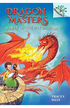 Power of the Fire Dragon: A Branches Book (Dragon Masters #4), Volume 4: A Branches Book - Tracey West