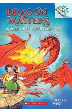 Power of the Fire Dragon: A Branches Book (Dragon Masters #4), Volume 4: A Branches Book - Tracey West