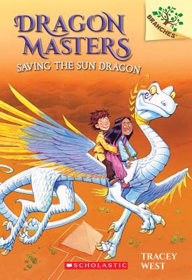 Saving the Sun Dragon: A Branches Book (Dragon Masters #2), Volume 2 - Tracey West