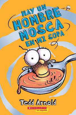 Hay Un Hombre Mosca En Mi Sopa (There's a Fly Guy in My Soup), Volume 12 - Tedd Arnold