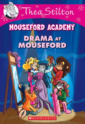 Drama at Mouseford (Thea Stilton Mouseford Academy #1), Volume 1: A Geronimo Stilton Adventure - Thea Stilton