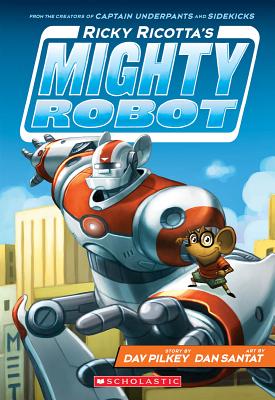 Ricky Ricotta's Mighty Robot (Ricky Ricotta's Mighty Robot #1), Volume 1 - Dav Pilkey