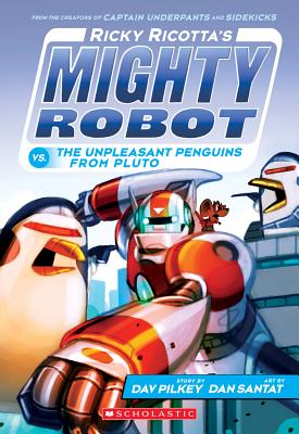 Ricky Ricotta's Mighty Robot vs. the Unpleasant Penguins from Pluto (Ricky Ricotta's Mighty Robot #9), Volume 9 - Dav Pilkey