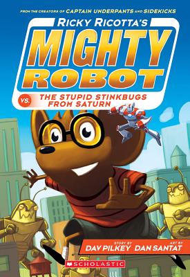 Ricky Ricotta's Mighty Robot vs. the Stupid Stinkbugs from Saturn (Ricky Ricotta's Mighty Robot #6), Volume 6 - Dav Pilkey