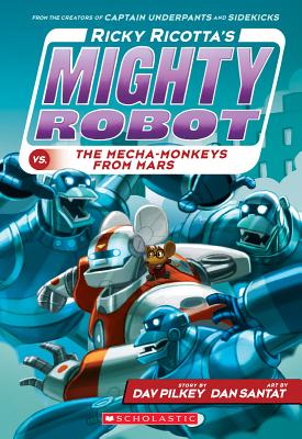 Ricky Ricotta's Mighty Robot vs. the Mecha-Monkeys from Mars (Ricky Ricotta's Mighty Robot #4) - Dav Pilkey