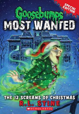 The 12 Screams of Christmas (Goosebumps Most Wanted Special Edition #2) - R. L. Stine