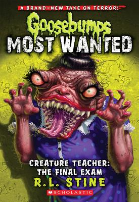 Creature Teacher: The Final Exam (Goosebumps Most Wanted #6) - R. L. Stine
