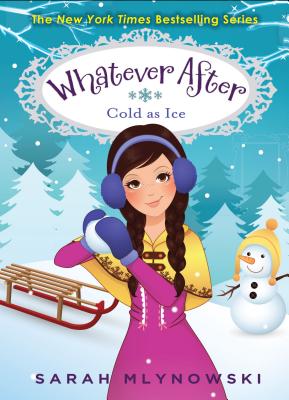 Cold as Ice (Whatever After #6), Volume 6 - Sarah Mlynowski