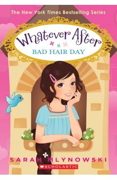 Bad Hair Day (Whatever After #5), Volume 5 - Sarah Mlynowski