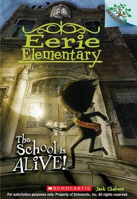 The School Is Alive!: A Branches Book (Eerie Elementary #1) - Jack Chabert