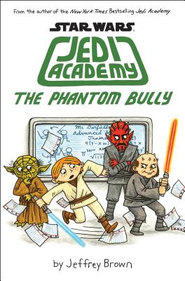 The Phantom Bully (Star Wars: Jedi Academy #3), Volume 3 - Jeffrey Brown