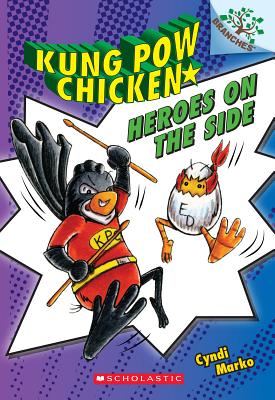 Heroes on the Side: A Branches Book (Kung POW Chicken #4), Volume 4 - Cyndi Marko