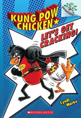Let's Get Cracking!: A Branches Book (Kung POW Chicken #1) - Cyndi Marko
