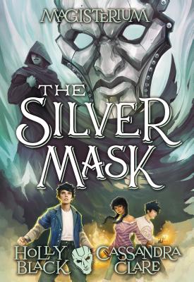 The Silver Mask (Magisterium #4), Volume 4 - Holly Black