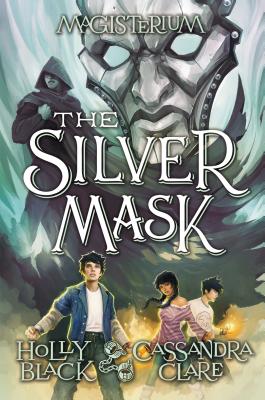 The Silver Mask (Magisterium, Book 4), Volume 4 - Holly Black