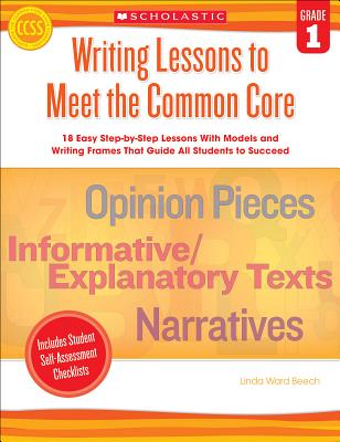 Writing Lessons to Meet the Common Core, Grade 1 - Linda Beech