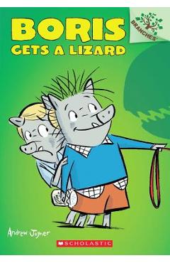 Coperta cărții 'Boris Gets a Lizard: A Branches Book (Boris #2) - Andrew Joyner'