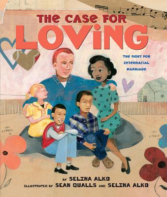 The Case for Loving: The Fight for Interracial Marriage: The Fight for Interracial Marriage - Selina Alko