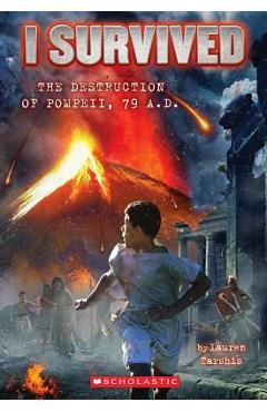 Poza produsului I Survived the Destruction of Pompeii, Ad 79 (I Survived #10) - Lauren Tarshis
