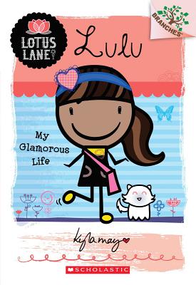 Lulu: My Glamorous Life (a Branches Book: Lotus Lane #3) - Kyla May