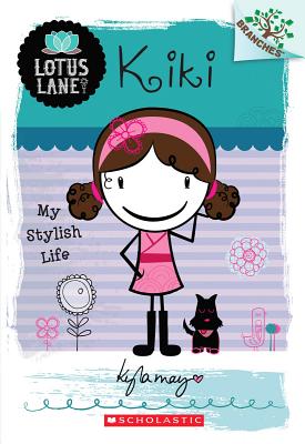 Kiki: My Stylish Life (a Branches Book: Lotus Lane #1) - Kyla May