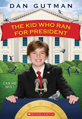 The Kid Who Ran for President - Dan Gutman