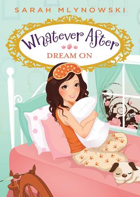 Dream on (Whatever After #4) - Sarah Mlynowski