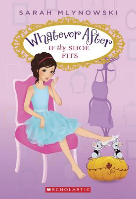If the Shoe Fits (Whatever After #2) - Sarah Mlynowski