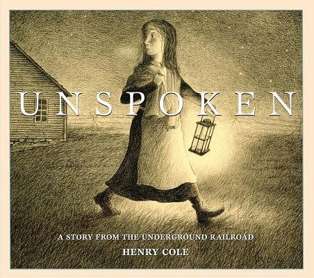 Unspoken: A Story from the Underground Railroad - Henry Cole