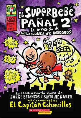 El Superbeb� Pa�al 2: La Invasi�n de Los Ladrones de Inodoros (Super Diaper Baby #2), Volume 2: (spanish Language Edition of Super Diaper Baby #2: The - Dav Pilkey