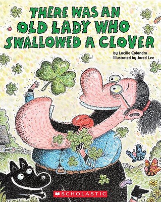 There Was an Old Lady Who Swallowed a Clover! - Lucille Colandro