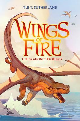 Wings of Fire Book One: The Dragonet Prophecy - Tui T. Sutherland