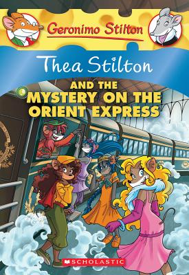 Thea Stilton and the Mystery on the Orient Express: A Geronimo Stilton Adventure - Thea Stilton