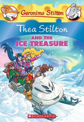 Thea Stilton and the Ice Treasure, Volume 9: A Geronimo Stilton Adventure - Thea Stilton