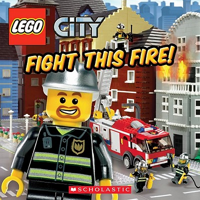 Lego City: Fight This Fire! - Michael Anthony Steele