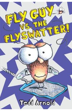 Fly Guy vs. the Flyswatter! - Tedd Arnold