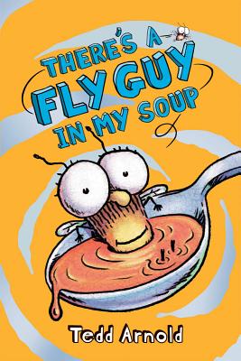 There's a Fly Guy in My Soup - Tedd Arnold