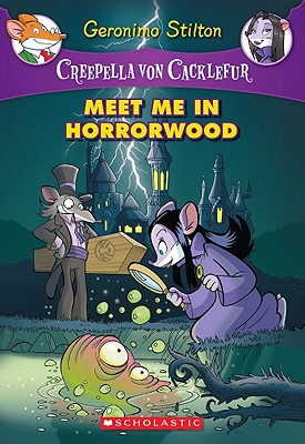 Creepella Von Cacklefur #2: Meet Me in Horrorwood: A Geronimo Stilton Adventure - Geronimo Stilton