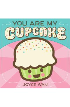 You Are My Cupcake - Joyce Wan