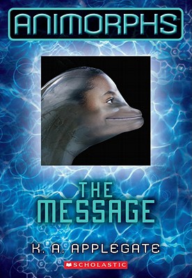 The Message (Animorphs #4), Volume 4 - K. A. Applegate