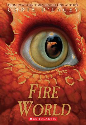 Fire World (the Last Dragon Chronicles #6) - Chris D'lacey