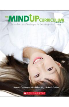 The Mindup Curriculum: Grades Prek-2: Brain-Focused Strategies for Learning--And Living - The Hawn Foundation