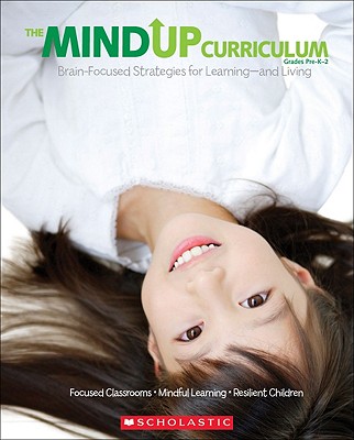 The Mindup Curriculum: Grades Prek-2: Brain-Focused Strategies for Learning--And Living - The Hawn Foundation