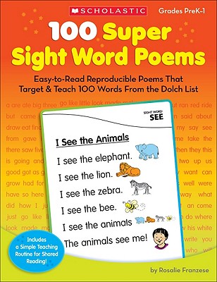 100 Super Sight Word Poems, Grades PreK-1: Easy-To-Read Reproducible Poems That Target & Teach 100 Words from the Dolch List - Rosalie Franzese