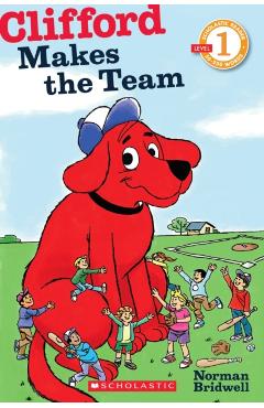 Coperta cărții 'Scholastic Reader Level 1: Clifford Makes the Team - Norman Bridwell'