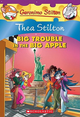 Thea Stilton: Big Trouble in the Big Apple - Thea Stilton